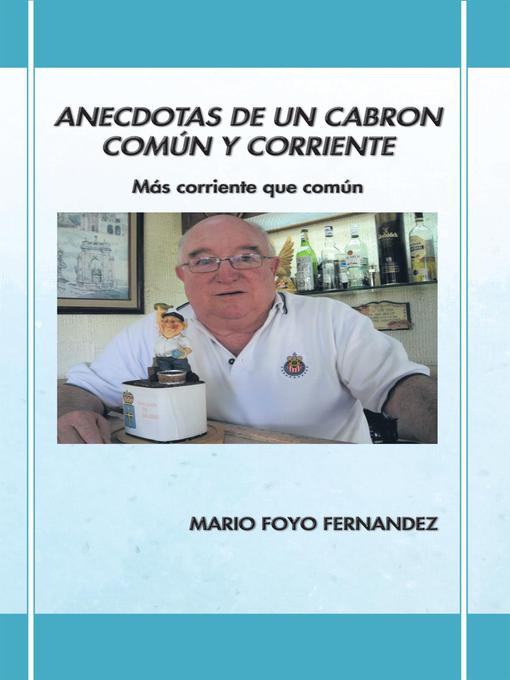 Title details for Anecdotas De Un Cabron Común Y Corriente by Mario Foyo Fernandez - Available